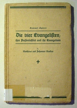 Die vier Evangelisten, ihre Persönlichkeit und ihr Evangelium von Samuel Spörri